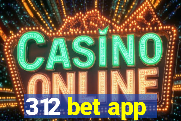 312 bet app